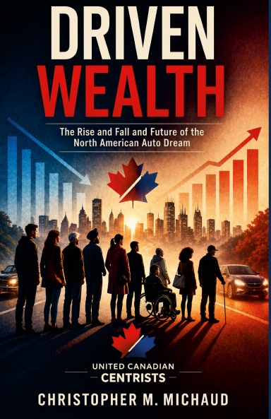 Driven Wealth: The Rise and Fall and Future of the North American Auto Dream